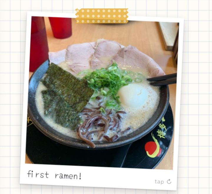 A polaroid of a bowl of tonkotsu ramen, captioned first ramen!