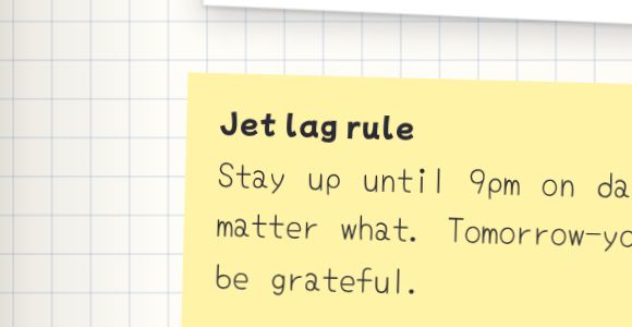 A yellow sticky note: Jet lag rule. Stay up until 9pm on day one, no matter what.